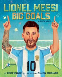 Lionel Messi: Big Goals, A Biography