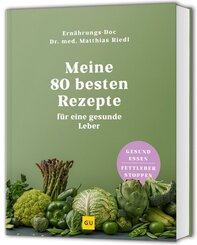 Meine 80 besten Rezepte f&uuml;r eine gesunde Leber