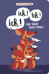 Ich, ich, ich! F&uuml;nf M&auml;use haben Hunger