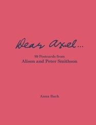 Dear Axel... 99 Postcards from Alison and Peter Smithson