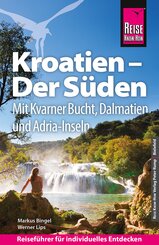 Reise Know-How Reisef&uuml;hrer Kroatien - Der S&uuml;den: Kvarner Bucht, Dalmatien, Adriak&uuml;ste