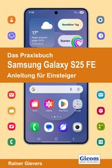Das Praxisbuch Samsung Galaxy S25 FE - Anleitung f&uuml;r Einsteiger