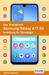 Das Praxisbuch Samsung Galaxy A17 5G - Anleitung f&uuml;r Einsteiger
