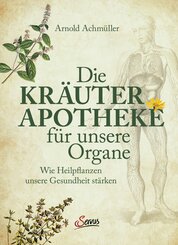 Die Kr&auml;uter-Apotheke f&uuml;r unsere Organe