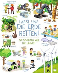 Lasst uns die Erde retten! - So sch&uuml;tzen wir die Umwelt