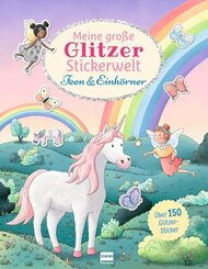 Meine gro&szlig;e Glitzer-Stickerwelt - Feen und Einh&ouml;rner