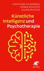 K&uuml;nstliche Intelligenz und Psychotherapie