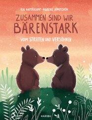 Zusammen sind wir b&auml;renstark - Vom Streiten und Vers&ouml;hnen