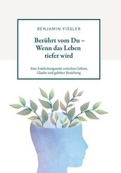 Ber&uuml;hrt vom Du - Wenn das Leben tiefer wird