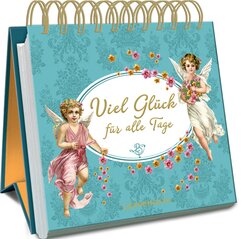Viel Gl&uuml;ck f&uuml;r alle Tage