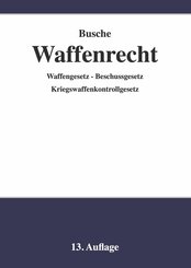 Waffenrecht - Praxiswissen f&uuml;r Waffenbesitzer, Handel, Verwaltung und Justiz