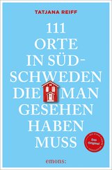 111 Orte in S&uuml;dschweden, die man gesehen haben muss