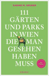 111 G&auml;rten und Parks in Wien, die man gesehen haben muss