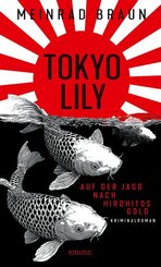 Tokyo Lily. Auf der Jagd nach Hirohitos Gold