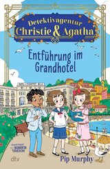 Detektivagentur Christie & Agatha - Entf&uuml;hrung im Grandhotel