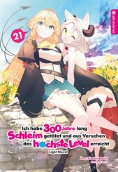Ich habe 300 Jahre lang Schleim get&ouml;tet und aus Versehen das h&ouml;chste Level erreicht Light Novel 21