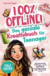 100% offline! Das Kreativbuch f&uuml;r Teenager-M&auml;dchen