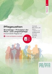 Pflegewelten - Grundz&uuml;ge und Prinzipien der Akut- und Langzeitpflege PA/PFA einschlie&szlig;lich Pflegetechnik