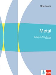 Metal Milestones. Englisch f&uuml;r Metallberufe, m. 1 Beilage