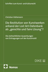 Die Restitution von Kunstwerken anhand der Lost Art-Datenbank als "gerechte und faire L&ouml;sung"?