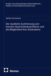 Die staatliche Zustimmung zum Investor-Staat-Schiedsverfahren und die M&ouml;glichkeit ihrer R&uuml;cknahme