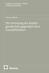 Die Vertretung der Kapitalgesellschaft gegen&uuml;ber ihren Gesch&auml;ftsleitern