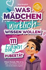 Was M&auml;dchen wirklich wissen wollen - 111 Fragen zur Pubert&auml;t