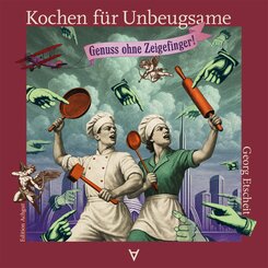Kochen f&uuml;r Unbeugsame