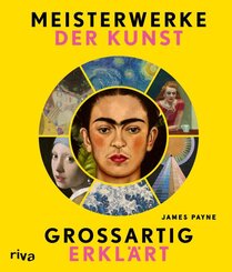 Meisterwerke der Kunst - gro&szlig;artig erkl&auml;rt