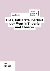 Die (Un)Darstellbarkeit der Frau in Theorie und Theater