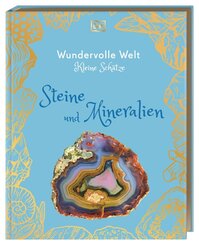 Wundervolle Welt - Kleine Sch&auml;tze. Steine und Mineralien