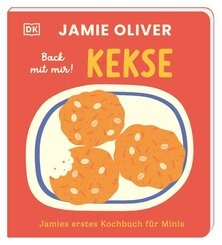 Jamies erstes Kochbuch f&uuml;r Minis. Back mit mir! Kekse