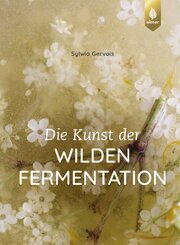 Die Kunst der wilden Fermentation
