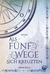 Als f&uuml;nf Wege sich kreuzten - Osten, Band 2