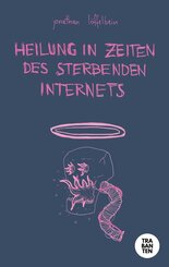 Heilung in Zeiten des sterbenden Internets