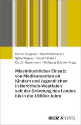 Missbr&auml;uchlicher Einsatz von Medikamenten an Kindern und Jugendlichen in Nordrhein-Westfalen seit der Gr&uuml;ndung des Landes bis in die 1980er Jahre