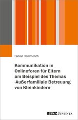 Kommunikation in Onlineforen f&uuml;r Eltern am Beispiel des Themas 'Au&szlig;erfamiliale Betreuung von Kleinkindern'