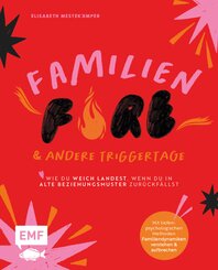 FamilienFIRE und andere Triggertage - Wie du weich landest, wenn du in alte Beziehungsmuster zur&uuml;ckf&auml;llst.
