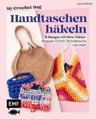 My Crochet Bag - Handtaschen h&auml;keln