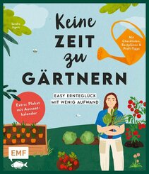 Keine Zeit zu g&auml;rtnern -&nbsp;Easy Erntegl&uuml;ck mit wenig Aufwand