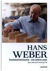Hans Weber Faszination Bauen - ein Leben lang