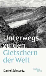Unterwegs zu den Gletschern der Welt