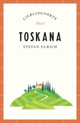 Toskana Reisef&uuml;hrer LIEBLINGSORTE