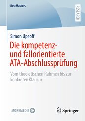 Die kompetenz- und fallorientierte ATA-Abschlusspr&uuml;fung