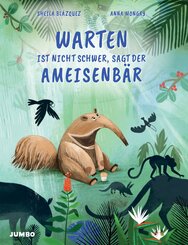 Warten ist nicht schwer, sagt der Ameisenb&auml;r