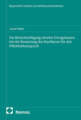 Die Ber&uuml;cksichtigung latenter Ertragsteuern bei der Bewertung des Nachlasses f&uuml;r den Pflichtteilsanspruch