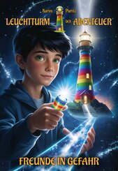 Leuchtturm der Abenteuer 1 Freunde in Gefahr - Spannende Kinderb&uuml;cher ab 10 Jahren f&uuml;r Jungen und M&auml;dchen