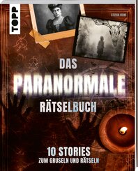 Das paranormale R&auml;tselbuch - 10 Stories zum Gruseln und R&auml;tseln