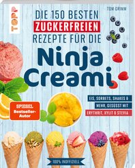 Die 150 besten zuckerfreien Rezepte f&uuml;r die Ninja Creami