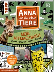Anna und die wilden Tiere - Mein Mitmachbuch - Wissen - Basteln - Malen - R&auml;tseln